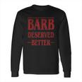 Barb Deserved Better Stranger Things Text Long Sleeve T-Shirt