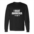 I Beat Anorexia Long Sleeve T-Shirt