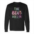 The Beat Goes On Heartbeat Rehab Heart Surgery Heart Gift Long Sleeve T-Shirt