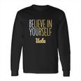 Believe In Yourself Ucla Long Sleeve T-Shirt