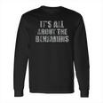 It Is All About The Benjamins 100 Dollar Long Sleeve T-Shirt