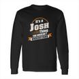 Best Gift For Josh Long Sleeve T-Shirt