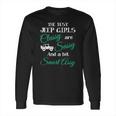 The Best Jeep Girls Are Long Sleeve T-Shirt