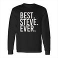 Best Steve Ever Long Sleeve T-Shirt