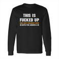 Beto Orourke For America This Is Fucked Up President Gift Long Sleeve T-Shirt