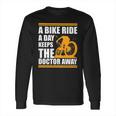 A Bike Ride A Day Keeps The Doctor Away Long Sleeve T-Shirt