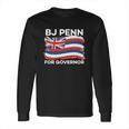 Bj Penn For Governor Of Hawaii Shirt Long Sleeve T-Shirt