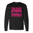 Im The Black Jeep Of The Family T-Shirt Long Sleeve T-Shirt