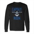 Boat Captain Ron Custom Family Cruise Or Boat Lovers Gift Long Sleeve T-Shirt