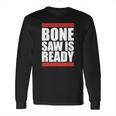 Bonesaw Is Ready T-Shirt Long Sleeve T-Shirt