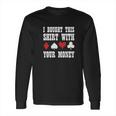 I Bought This With Your Money Poker Funny Long Sleeve T-Shirt