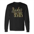 Bridesmaid Brides Besties Wedding Bachelorette Long Sleeve T-Shirt