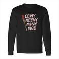 Brisco Brands Eeny Meeny Miny Moe Long Sleeve T-Shirt