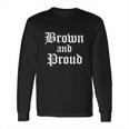 Brown And Proud Cholo Chola Old English T-Shirt Long Sleeve T-Shirt