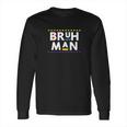 Bruh Man 90S Tv Show Long Sleeve T-Shirt