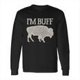 I Am Buff Gift For Lovers Long Sleeve T-Shirt