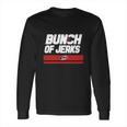 Bunch Of Jerks Long Sleeve T-Shirt