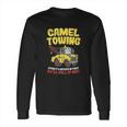 Camel Towing Funny Crude Tow Truck Recovery Workers Gift Long Sleeve T-Shirt