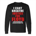 I Cant Breathe Justice For Floyd Long Sleeve T-Shirt