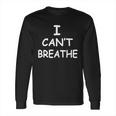 I Cant Breathe Protest Black Lives Matter Message Long Sleeve T-Shirt