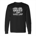 Car Racing Quotes Late Model Modified Dirt Track Racing Long Sleeve T-Shirt