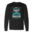 Carley Thing - You Wouldnt Understand Long Sleeve T-Shirt