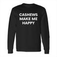 Cashew Nuts Lover Food T-Shirt Funny Joke Tshirt Gift Long Sleeve T-Shirt