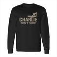 Charlie Don’T Surf T-Shirt Long Sleeve T-Shirt