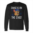 Chase Is On The Case Long Sleeve T-Shirt