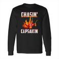 Chasin Capsaicin Funny Spicy Food Pepper Hot Sauce Long Sleeve T-Shirt