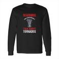 Chasing Storm Chaser Weather Hurricane Tornado Twister Gift Long Sleeve T-Shirt