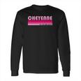 Cheyenne Name Personalized Retro Vintage 80S 90S Birthday Long Sleeve T-Shirt