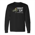 Choot Em Swamp People Shirt Long Sleeve T-Shirt