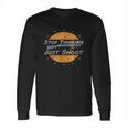 Clay Shooting Shirt Funny Trap Skeet Sporting Just Shoot Long Sleeve T-Shirt