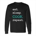 Cook Cooking Chief Eat Sleep Repeat Funny Vintage Gift Long Sleeve T-Shirt