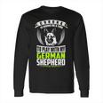 Corona Is Giving Me A Time To Play With My German Shepherd DogLong Sleeve T-Shirt