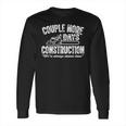 Couple More Days Construction We’Re Always Almost Done 2 Long Sleeve T-Shirt