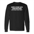 Couple More Days Construction We’Re Always Almost Done Gift Long Sleeve T-Shirt