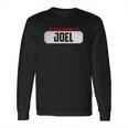 Of Course I Am Right I Am Joel Long Sleeve T-Shirt