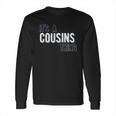 It Is A Cousins Thing Interesting 2022 Gift Long Sleeve T-Shirt