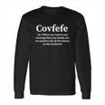 Covfefe Definition Funny Meme Long Sleeve T-Shirt