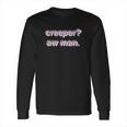 Creeper Aw Man Meme Gift Long Sleeve T-Shirt