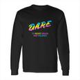 Dare 90S Drugs Long Sleeve T-Shirt