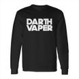 Darth Vaper Vape Life Vaping Nerd Geek Funny Joke Long Sleeve T-Shirt