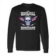 The Deadliest Weapon American And His Rifle Long Sleeve T-Shirt