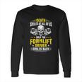 Death Smiles At All Of Us Forklift Driver Long Sleeve T-Shirt