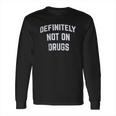 Definitely Not On Drugs Funny Party Rave Festival Club Glow In Dark Long Sleeve T-Shirt