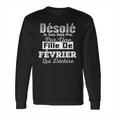 Desole Je Suis Deja Pris Par Une Fille De Fevrier Long Sleeve T-Shirt