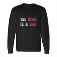 The Devil Is A Liar Long Sleeve T-Shirt