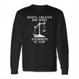 Dewey Cheatem Howe Attorneys At Law Scales Of Justice Long Sleeve T-Shirt